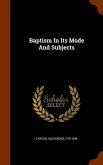 Baptism In Its Mode And Subjects
