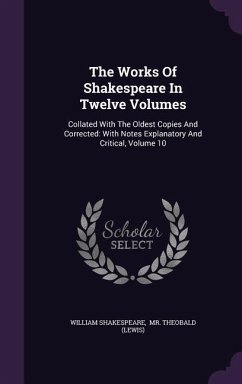 The Works Of Shakespeare In Twelve Volumes - Shakespeare, William