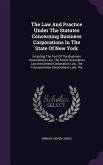 The Law And Practice Under The Statutes Concerning Business Corporations In The State Of New York