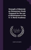 Strength of Material; an Elementary Study Prepared for the use of Midshipmen at the U. S. Naval Academy