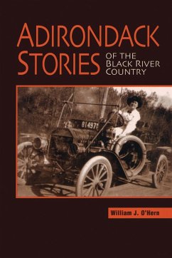 Adirondack Stories Of The Black River Country - O'Hern, William J.