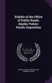 Exhibit of the Office of Public Roads. Alaska-Yukon-Pacific Exposition