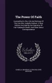 The Power Of Faith: Exemplified In The Life And Writings Of The Late Mrs. Isabella Graham. A New Edition, Enriched By Her Narrative Of Her