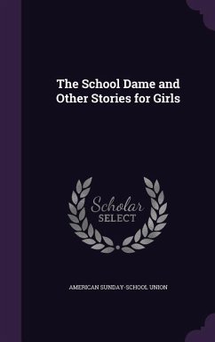 The School Dame and Other Stories for Girls - Union, American Sunday-School