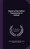 Report of the Labour Commission to Ireland