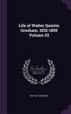 Life of Walter Quintin Gresham, 1832-1895 Volume 02