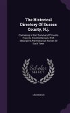The Historical Directory Of Sussex County, N.j.: Containing A Brief Summary Of Events From Its First Settlement, With Descriptive And Historical Notic