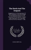 The Dutch And The Iroquois: Suggestions As To The Importance Of Their Friendship In The Great Struggle Of The Eighteenth Century For The Possessio