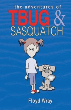 The Adventures of T-Bug & Sasquatch - Wray, Floyd