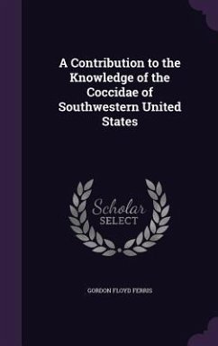 A Contribution to the Knowledge of the Coccidae of Southwestern United States - Ferris, Gordon Floyd