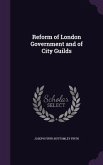 Reform of London Government and of City Guilds