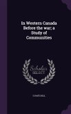 In Western Canada Before the war; a Study of Communities