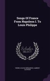 Songs Of France From Napoleon I. To Louis Philippe