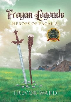 Freyan Legends: Heroes of Eagalia - Ward, Trevor