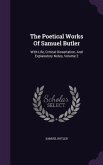 The Poetical Works Of Samuel Butler: With Life, Critical Dissertation, And Explanatory Notes, Volume 2