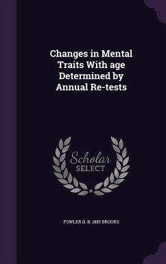 Changes in Mental Traits With age Determined by Annual Re-tests - Brooks, Fowler D. B.