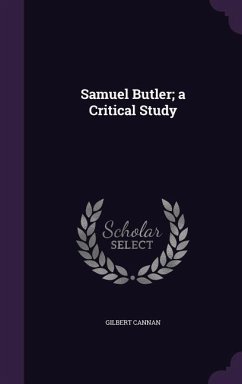 Samuel Butler; a Critical Study - Cannan, Gilbert
