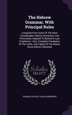 The Hebrew Grammar, With Principal Rules - Yeates, Thomas; Ashworth, Caleb