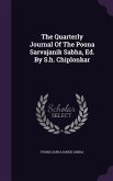 The Quarterly Journal Of The Poona Sarvajanik Sabha, Ed. By S.h. Chiplonkar