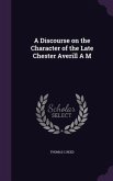 A Discourse on the Character of the Late Chester Averill A M