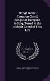 Songs in the Common Chord; Songs for Everyone to Sing, Tuned to the c Major Chord of This Life