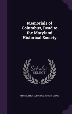 Memorials of Columbus, Read to the Maryland Historical Society - Columbus, Christopher; Dodge, Robert