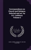 Correspondence on Church and Religion. Selected and arr. by D.C. Lathbury Volume 2