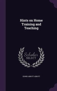 Hints on Home Training and Teaching - Abbott, Edwin Abbott