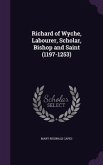 Richard of Wyche, Labourer, Scholar, Bishop and Saint (1197-1253)
