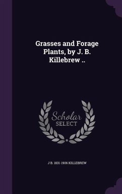 Grasses and Forage Plants, by J. B. Killebrew .. - Killebrew, Joseph Buckner