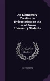 An Elementary Treatise on Hydrostatics; for the use of Junior University Students