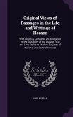 Original Views of Passages in the Life and Writings of Horace