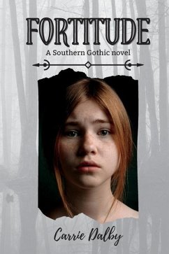 Fortitude: A Southern Gothic Novel - Dalby, Carrie