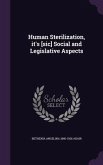 Human Sterilization, it's [sic] Social and Legislative Aspects