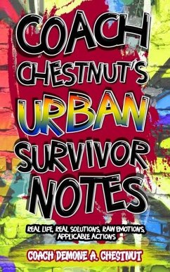 Coach Chestnut's Urban Survival Notes: Real Life, Real Solutions, Raw Emotions, Applicable Actions - Chestnut, Coach Demone A.