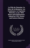 La Fille du Chanoine. La Mere de la Marquise. Les Gendarmes. Le Capitaine Bitterlin. Le jeu. With Notes and Explanations. Edited by P.H.E. Brette and