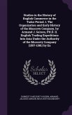 Studies in the History of English Commerce in the Tudor Period. I. The Organization and Early History of the Muscovy Company, by Armand J. Gerson, PH.D. II. English Trading Expeditions Into Asia Under the Authority of the Muscovy Company (1557-1581) by Ea