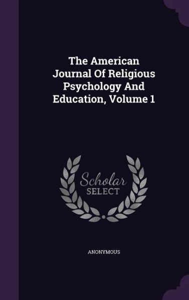 The American Journal Of Religious Psychology And Education, Volume 1