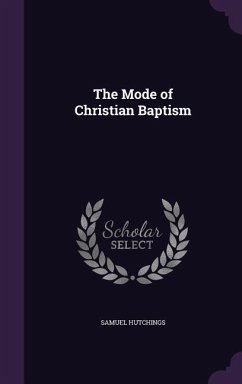The Mode of Christian Baptism - Hutchings, Samuel