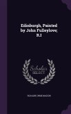 Edinburgh, Painted by John Fulleylove; R.I