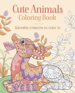 Cute Animals Coloring Book: Adorable Creatures to Color in - Willow, Tansy