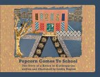 Popcorn Comes to School: The Story of a Kitten in Kindergarten