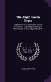 The Anglo-Saxon Sagas: An Examination of Their Value As Aids to History; a Sequel to the History of the Conquest of Britain by the Saxons.