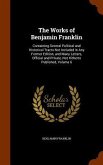 The Works of Benjamin Franklin: Containing Several Political and Historical Tracts Not Included in Any Former Edition, and Many Letters, Official and