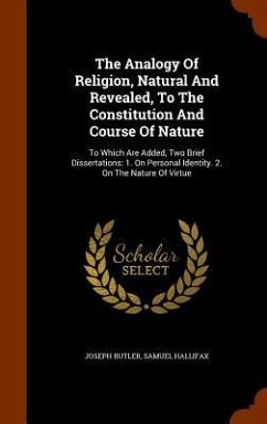 The Analogy Of Religion, Natural And Revealed, To The Constitution And Course Of Nature - Butler, Joseph; Hallifax, Samuel