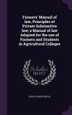 Farmers' Manual of law, Principles of Private Substantive law; a Manual of law Adapted for the use of Farmers and Students in Agricultural Colleges