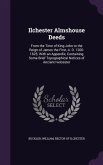 Ilchester Almshouse Deeds: From the Time of King John to the Reign of James the First, A. D. 1200-1625; With an Appendix, Containing Some Brief T