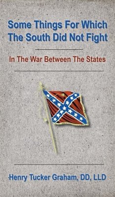 Some Things For Which The South Did Not Fight In The War Between The States - Graham, Henry T