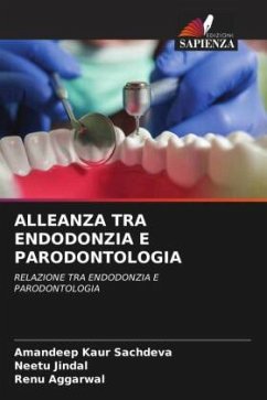 ALLEANZA TRA ENDODONZIA E PARODONTOLOGIA - Sachdeva, Amandeep Kaur;Jindal, Neetu;Aggarwal, Renu