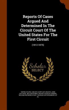 Reports Of Cases Argued And Determined In The Circuit Court Of The United States For The First Circuit - Gallison, John